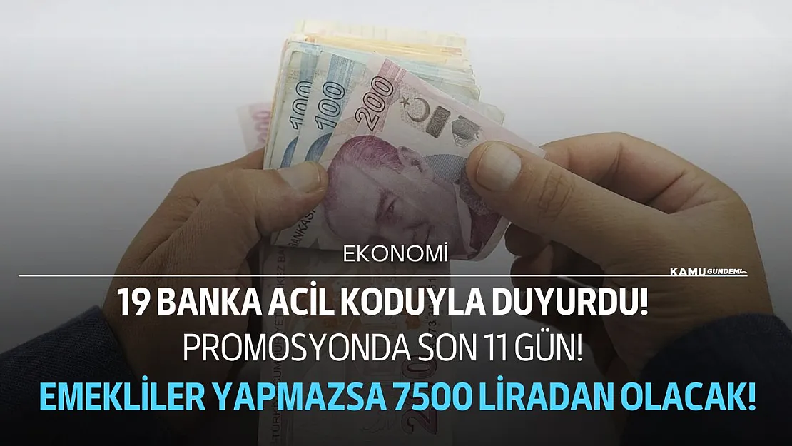 Bankalar acil koduyla duyurdu! Emekliler için son 11 gün yaptı yaptınız yoksa 7500 lira alınamayacak