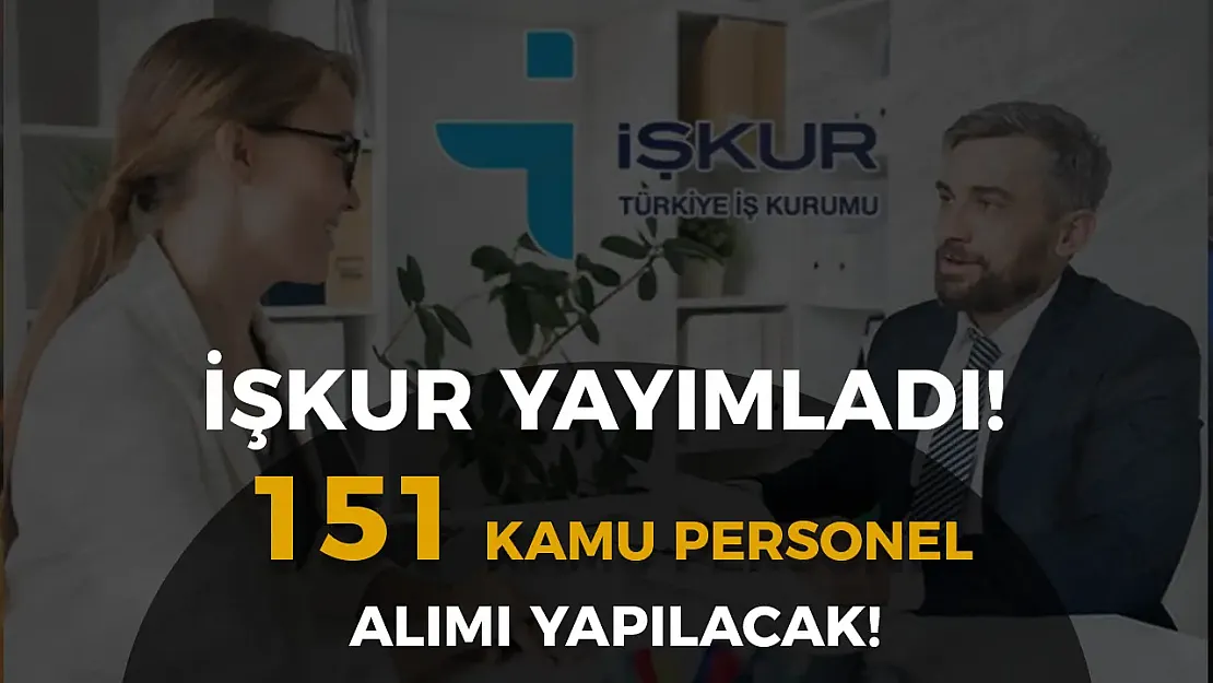 İŞKUR 151 Kamu Personel Alımı İlanları: TCDD, DSİ, EGM, SDÜ, Belediye, Et ve Süt