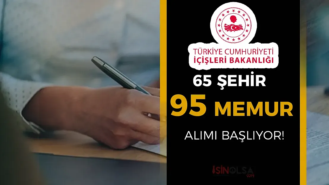 İçişleri Bakanlığı'ndan Büyük Fırsat: 65 Şehirde 95 Memur Kadrosu Açılıyor!