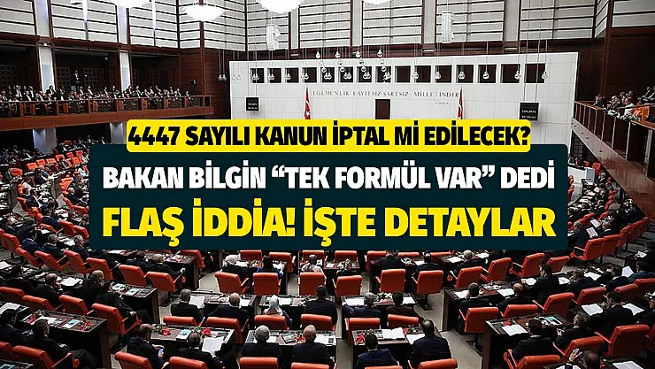 EYT'de 4447 sayılı kanun iptal mi edilecek? Bakan Bilgin tek formül var dedi milyonlar iptalini beklemeye başladı