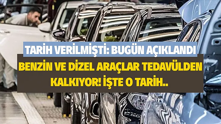 Tarih verilmişti bugün açıklandı: Benzin ve dizel araçların satışı yasaklanıyor