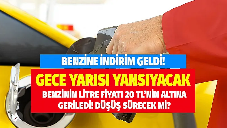 Benzine indirim bu gece yarısı gerçekleşiyor! Litresi 20 TL altına geriledi: Düşüş devam edecek mi?