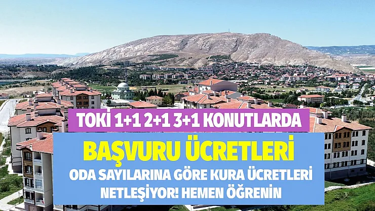 TOKİ 1+1 2+1 3+1 dairelerde başvuru ücretleri netleşiyor! İşte odalara göre kura ücreti tarifesi