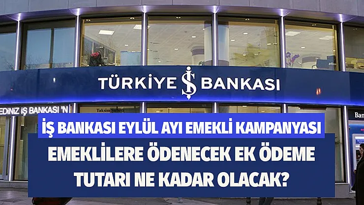 Promosyon ödemesini sabit tuttu! İş Bankası Eylül 2022 emekli promosyon kampanyası