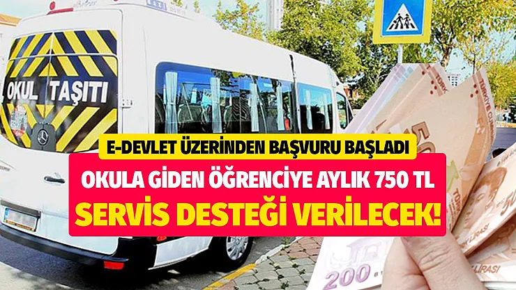 E-devlet üzerinden başvurular başladı: Okula giden öğrencilere aylık 750 TL okul servis desteği verilecek