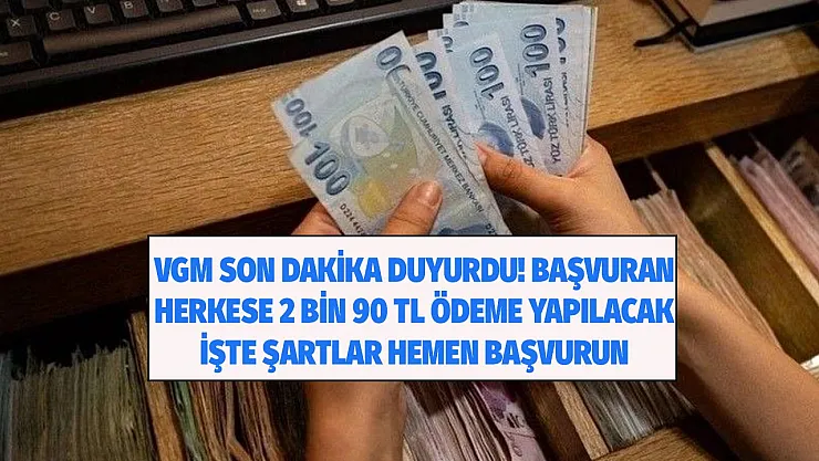 VGM son dakika duyurdu! Muhtaç aylığı altında başvuran her bir kişiye 2 bin 90 TL ödeme yapılacak