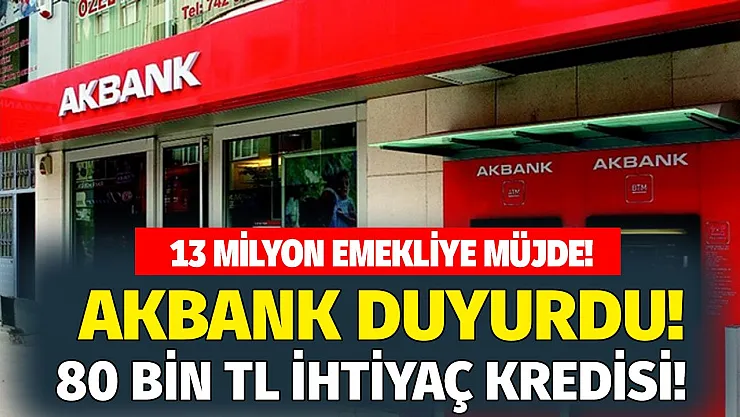 13 milyon emekliye müjdeli haber Akbank'tan geldi! 80 bin TL'ye kadar ihtiyaç kredisi desteği verilecek