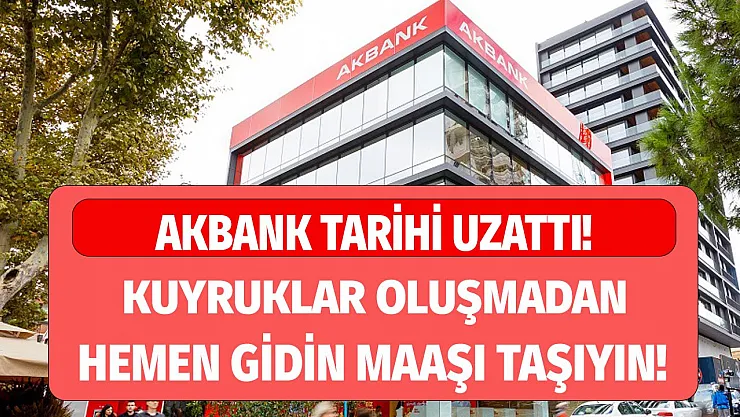 Akbank emekli promosyon tarihini uzattı! Kuyruklar oluşmadan hemen gidin yoksa kaçıracaksınız
