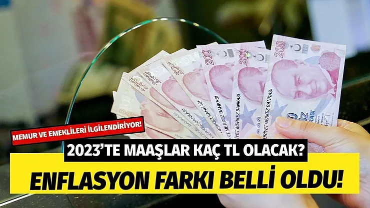 Memur ve emeklinin Ocak 2023'de alacağı enflasyon farklı kesinleşti! İşte 2023'teki memur ve emekli maaşları