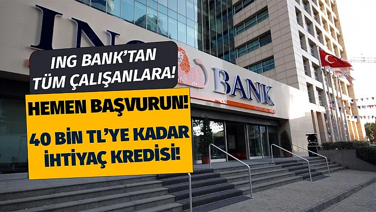 ING Bank'tan tüm sigortalı çalışanlara 40 bin TL'ye kadar destek! Ödemeler hesaplara aktarılıyor hemen mobilden başvurun