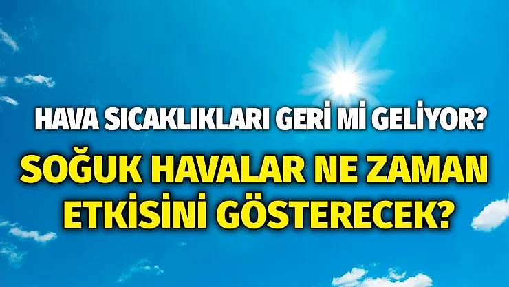 Yağışlar yeniden yerini sıcak havaya bırakacak mı? Soğuk havalar ne zaman etkisini gösterecek? Meteoroloji 5 günlük haritalı hava tahmini