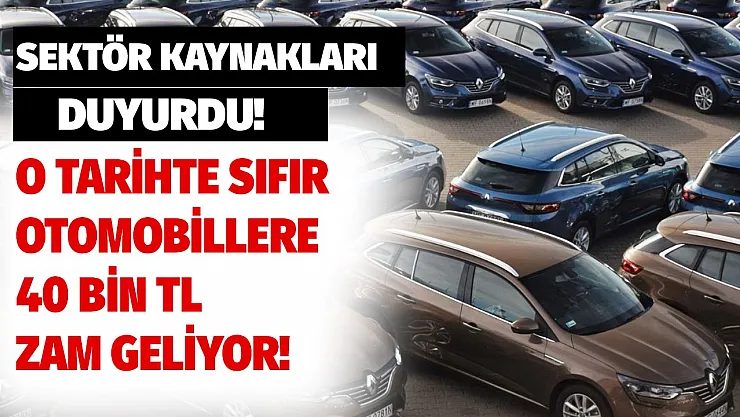 Tüketicinin alım fırsatına çevirmesi tavsiye ediliyor! Sıfır otomobillere 40 bin TL zam geliyor
