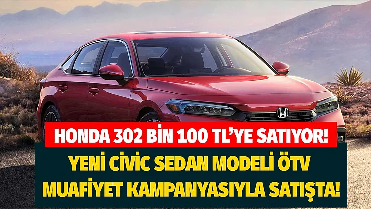 Honda ÖTV muafiyetli Eylül ayı fiyat listesi: 302 bin 100 TL fiyatıyla yeni Civic Sedan