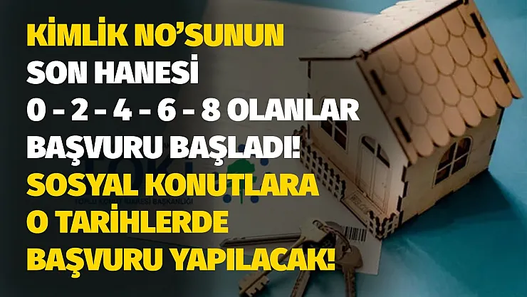 TOKİ başvuru ekranını açtı! Kimlik numarası sonu 0 2 4 6 8 olanlar o tarihlerde başvuracak