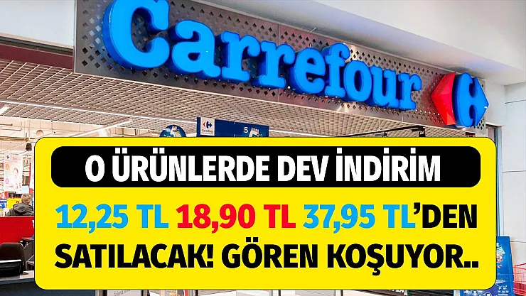 Carrefoursa'da gülümseten fırsatlar başladı! O ürünler 12,25 TL, 18,90 TL, 37,95 TL'den satılıyor