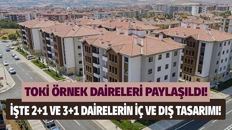 TOKİ'nin 2+1 3+1 sosyal konut örnek daireleri paylaşıldı! İşte herkesi büyüleyen o daireler