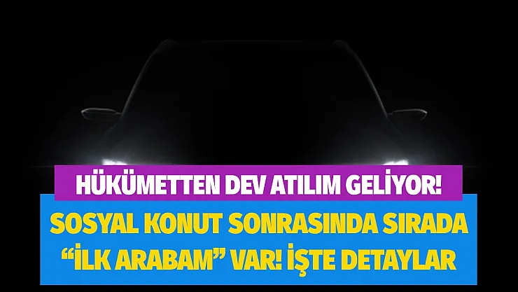 Hükümetten dev atılım: İddialara göre sosyal konut sonrasında TOGG için ilk arabam projesi geliyor