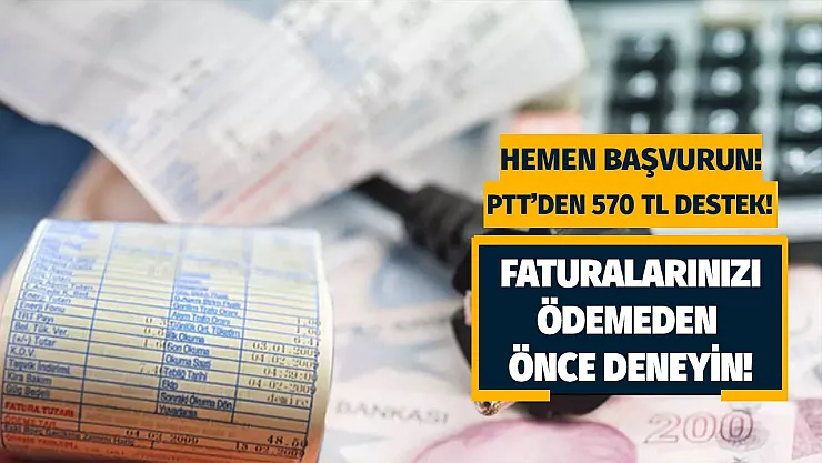 Faturalarınızı ödemeden şansınızı deneyin: Hemen PTT'ye giderek başvurun 570 TL destek alabilirsiniz