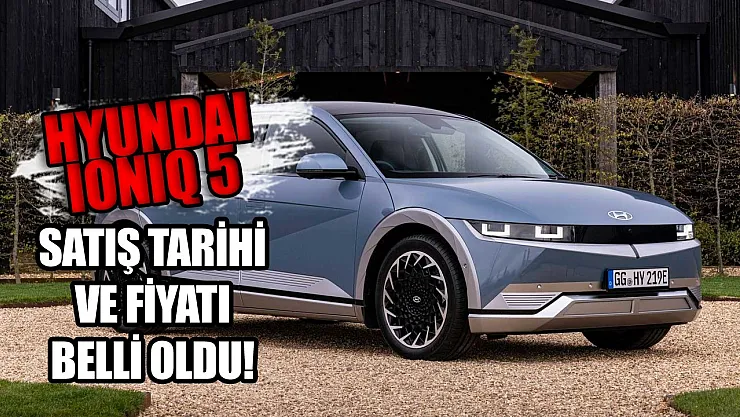 Tesla alternatifi Hyundai Ioniq 5 Türkiye satış tarihi ve fiyat listesi belli oldu!