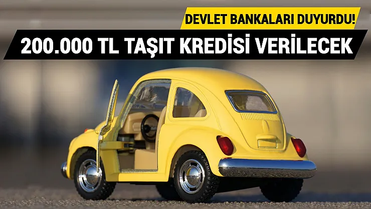 Devlet bankaları peş peşe duyurdu! Ziraat Bankası, Halkbank, Vakıfbank 200 bin TL taşıt kredisi değil resmen araba hediyesi veriyor!