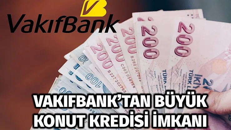 Devlet bankasından ev alacaklara müjde! Vakıfbank 350 bin lira konut kredisi açıklandı!