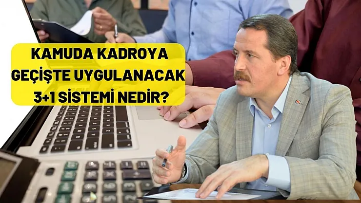 Kamuda kadroya geçişte uygulanacak 3+1 sistemi nedir? Kimleri ilgilendiriyor sahip oldukları haklar