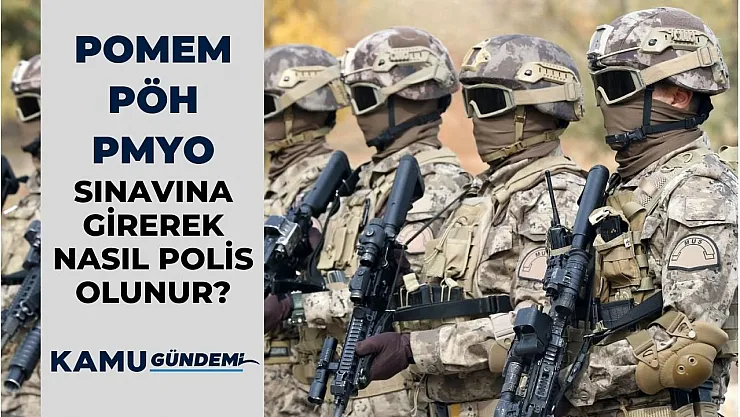 POMEM PÖH PMYO Sınavına girerek nasıl Polis olunur? Polis maaşları ne kadardır?