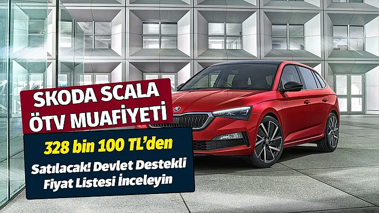 Devlet desteği devam ediyor! Skoda Ekim ayı ÖTV muafiyetli fiyat listesi! 328 bin 100 TL'ye Scala