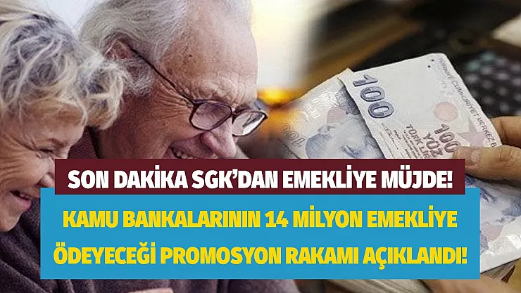 SGK'dan son dakika promosyon açıklaması! İşte kamu bankalarının 14 milyon emekliye ödeyeceği promosyon