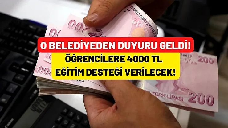 O belediye öğrencilere 4000 TL eğitim desteği vereceğini duyurdu! Geç kalmadan başvurun
