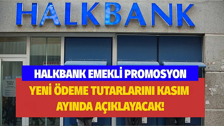 Halkbank emeklilere Kasım ayında yeni promosyon ödemesi yapacak!