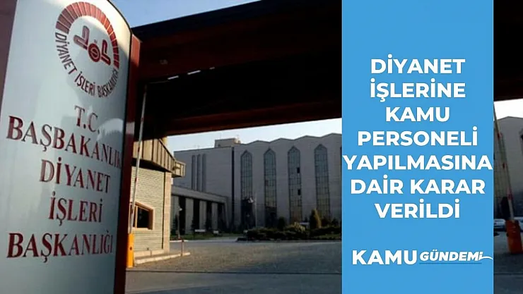 Diyanet İşleri'ne kamu personel alımı yapılmasına dair karar verildi! Destek personeli, eğitici ve güvenlik görevlisi alımları yapılacak