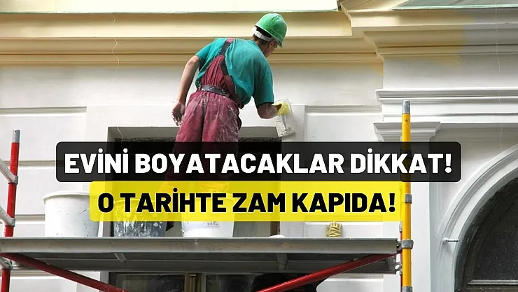 Evini boyatacaklar dikkat! O tarihte zam geliyor! İç cephe duvar boya fiyat listesi güncellendi
