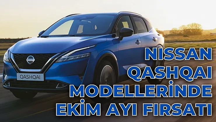 Nissan Qashqai modellerinde Ekim ayı fiyat listesi geldi! Fiyatlar görenleri mutlu edecek