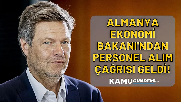 Euro ile maaş! Almanya Ekonomi Bakanı dünya çapından herkese çalışma fırsatı sunulduğunu duyurdu!