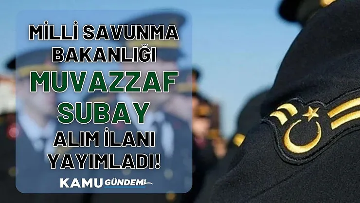 Milli Savunma Bakanlığı askeri personel alım ilanı başvuru kılavuzu yayınlandı! Kara, Deniz ve Hava Kuvvetleri'ne Subay alımı yapılacak!