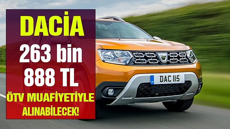 Dacia modelleri ÖTV muafiyetli fiyat listesi! Duster'ı o kişiler 263 bin 888 TL fiyatıyla alabilecek