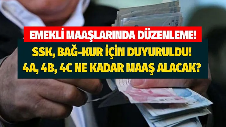 SSK, Bağ-Kur, 4A, 4B, 4C için duyuru yapıldı! Emekli maaşlarında düzenleme: olan olacak herkes ne kadar maaş alacak