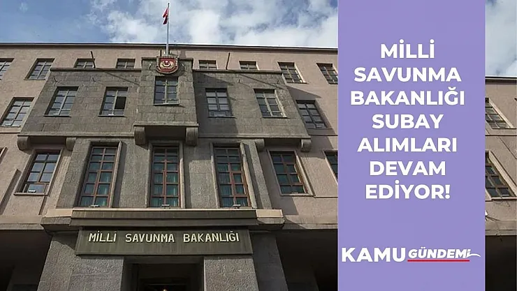 MSB Kara, Deniz ve Hava Kuvvetleri'ne Subay alımı yapılacak! Başvurular devam ediyor!