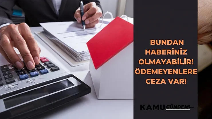 Bundan haberiniz olmayabilir! Ödemeyenlere ceza var! 30 Kasıma kadar müddet