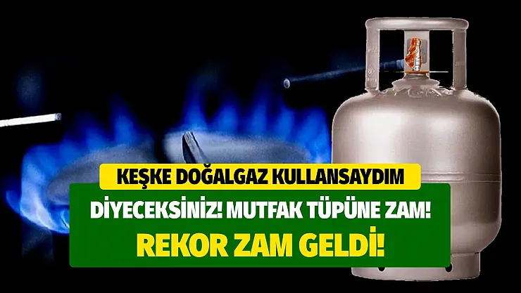Keşke doğalgaz kullansaydım diyeceksiniz! Mutfak tüplerine zam geldi Aygaz, Milangaz, İpragaz 12 kg tüp fiyatları