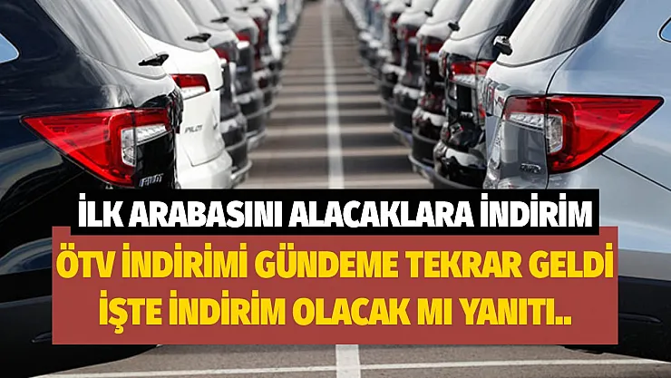 İlk arabasını alacaklara ÖTV'siz satış! O tarihte milyonlar indirimli alabilecek mi işte yanıtı