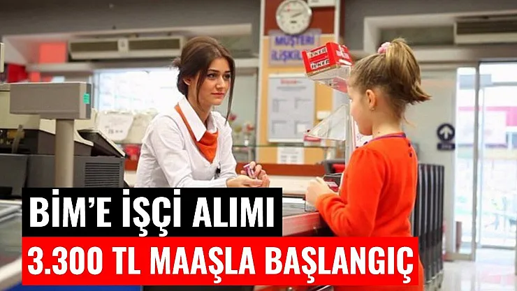 BİM 3.300 TL Maaş Başlangıcıyla İşçi Alımı Yapacağını Duyurdu!