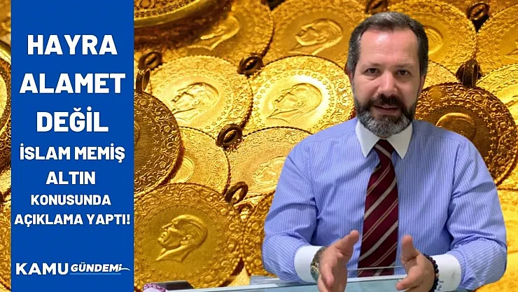 İslam Memiş'ten dikkat çeken altın yorumu! Gram altın yeni yılda o rakama kadar çıkacak