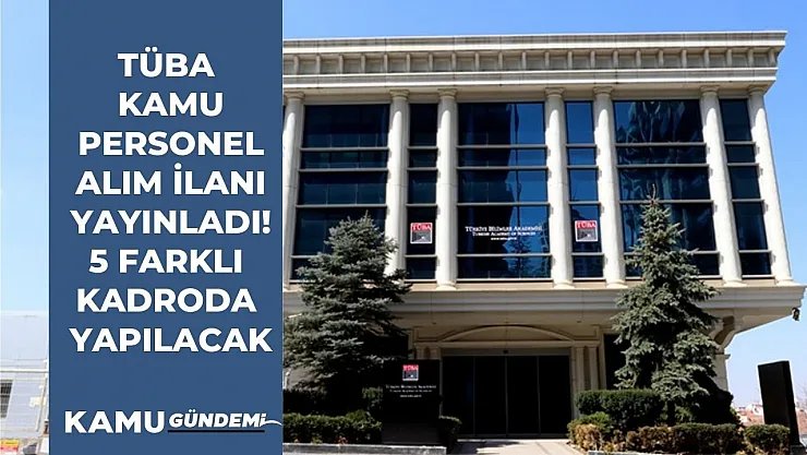 TÜBA kamu personel alım ilanını yayınladı! Uzman, şoför, teknisyen, mütercim, programcı alınacak