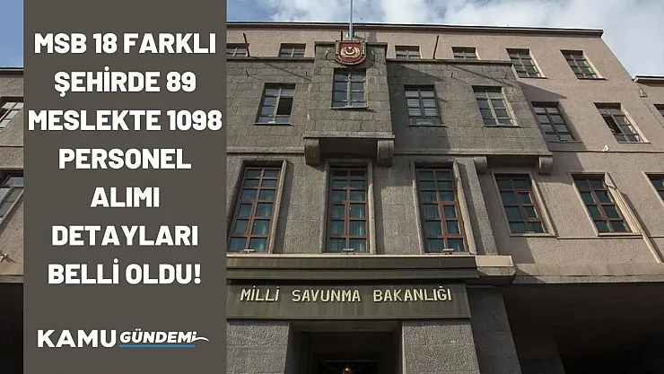 Milli Savunma Bakanlığı 18 şehir 89 meslek dalında 1098 kamu personeli alımını duyurdu