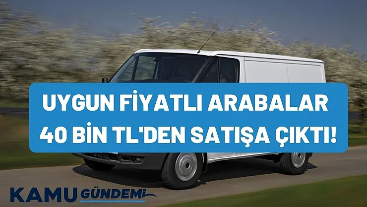 Araba sahibi olmak isteyenler dikkat! Devletten 40 bin TL'den başlayan fiyatlarla yeni araba geldi