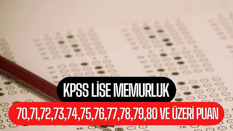 KPSS Lise Memurluk 70,71,72,73,74,75,76,77,78,79,80 ve üzeri KPSS puanı ile nerelere başvurabilirim?