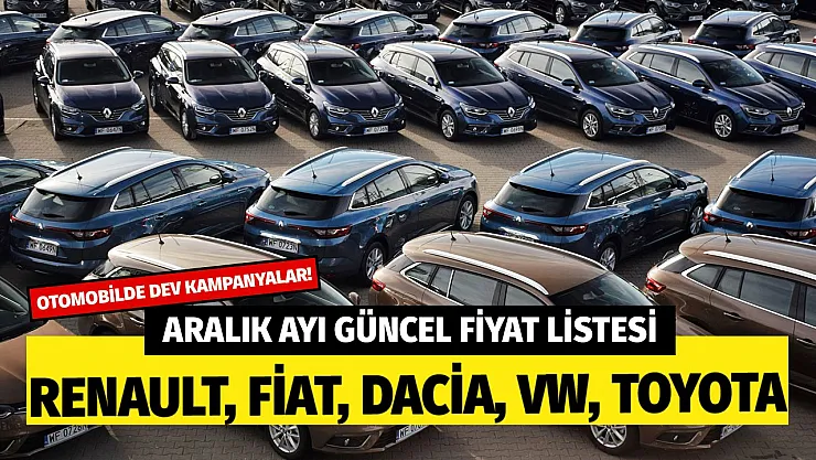 2022 Aralık ayı Renault, Fiat, Dacia, Volkswagen, Hyundai, Toyota, Ford güncel fiyat listeleri