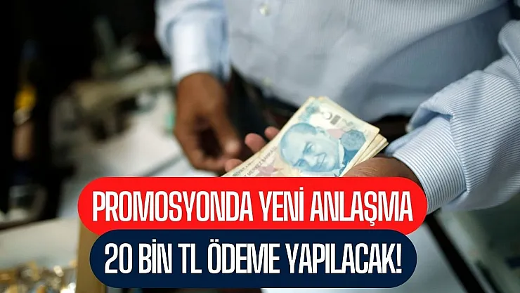 Maaş promosyonunda yeni anlaşma! O personellere 20 bin TL ödeme yapılacak